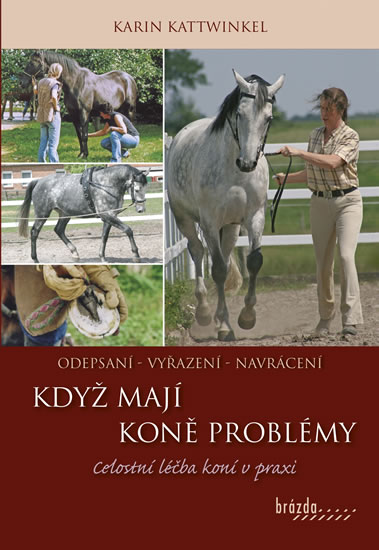 Když koně mají problémy - Celostní léčba koní v praxi - Kari...